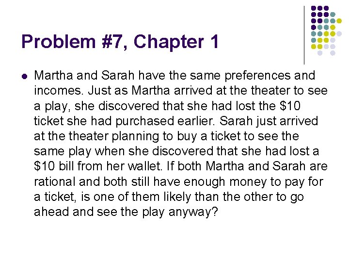 Problem #7, Chapter 1 l Martha and Sarah have the same preferences and incomes.