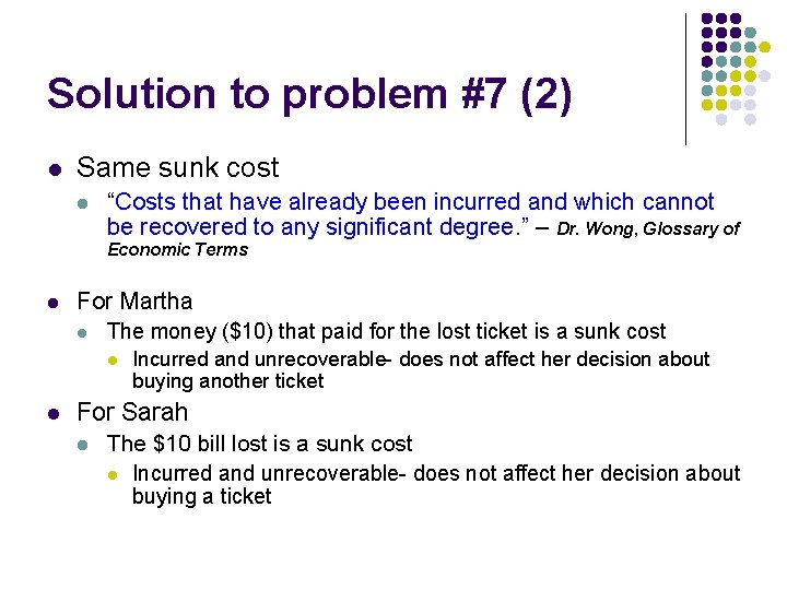 Solution to problem #7 (2) l Same sunk cost l “Costs that have already