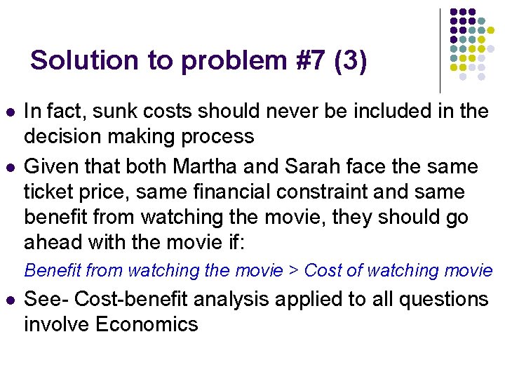 Solution to problem #7 (3) l l In fact, sunk costs should never be