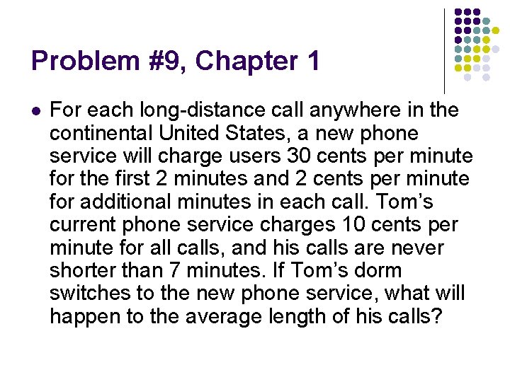 Problem #9, Chapter 1 l For each long-distance call anywhere in the continental United