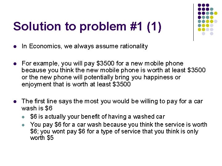 Solution to problem #1 (1) l In Economics, we always assume rationality l For