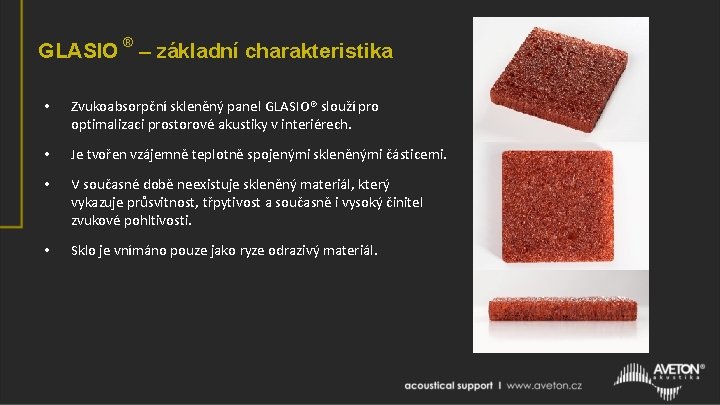 GLASIO ® – základní charakteristika • Zvukoabsorpční skleněný panel GLASIO® slouží pro optimalizaci prostorové