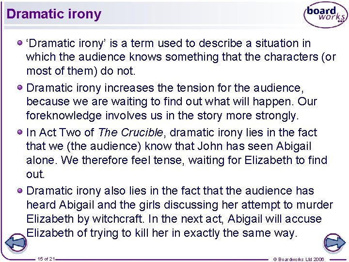 Dramatic irony ‘Dramatic irony’ is a term used to describe a situation in which