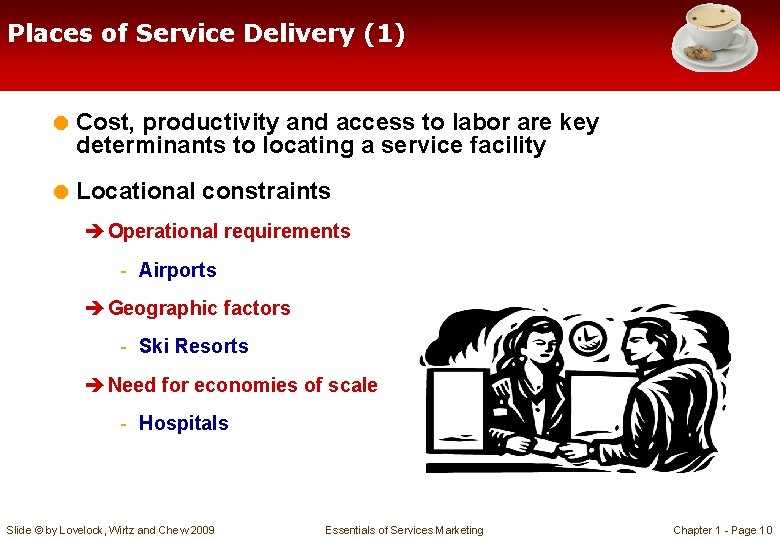 Places of Service Delivery (1) = Cost, productivity and access to labor are key