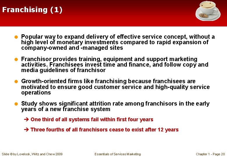 Franchising (1) = Popular way to expand delivery of effective service concept, without a