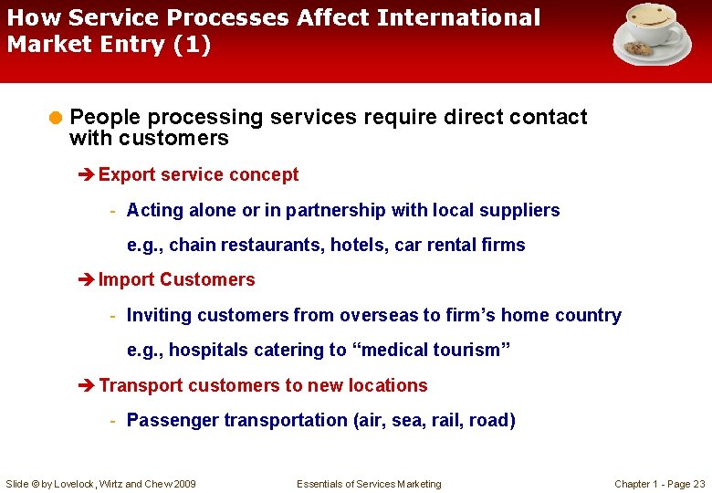 How Service Processes Affect International Market Entry (1) = People processing services require direct
