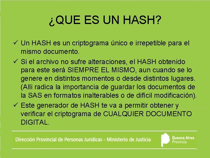 ¿QUE ES UN HASH? ü Un HASH es un criptograma único e irrepetible para