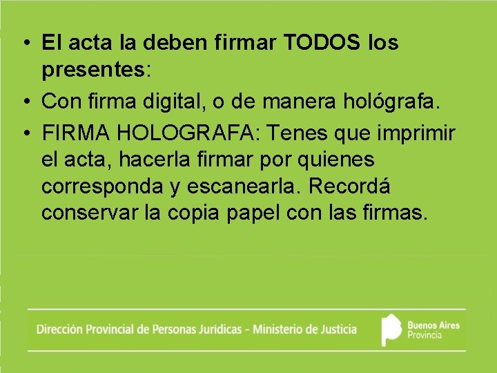  • El acta la deben firmar TODOS los presentes: • Con firma digital,