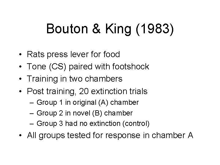 Bouton & King (1983) • • Rats press lever food Tone (CS) paired with