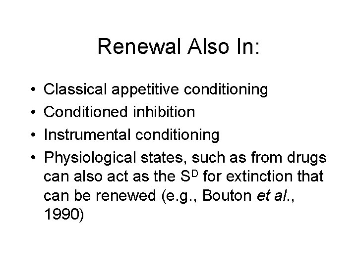 Renewal Also In: • • Classical appetitive conditioning Conditioned inhibition Instrumental conditioning Physiological states,