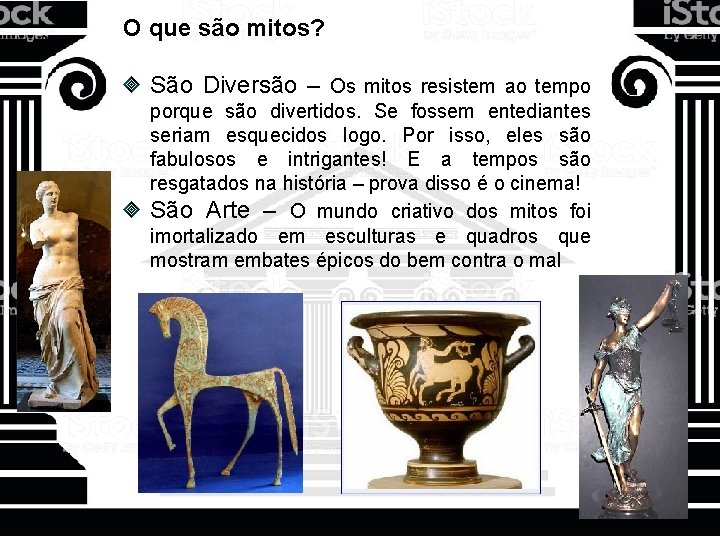 O que são mitos? São Diversão – Os mitos resistem ao tempo porque são