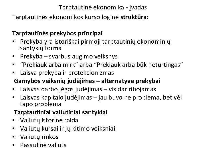 Tarptautinė ekonomika - įvadas Tarptautinės ekonomikos kurso loginė struktūra: Tarptautinės prekybos principai • Prekyba