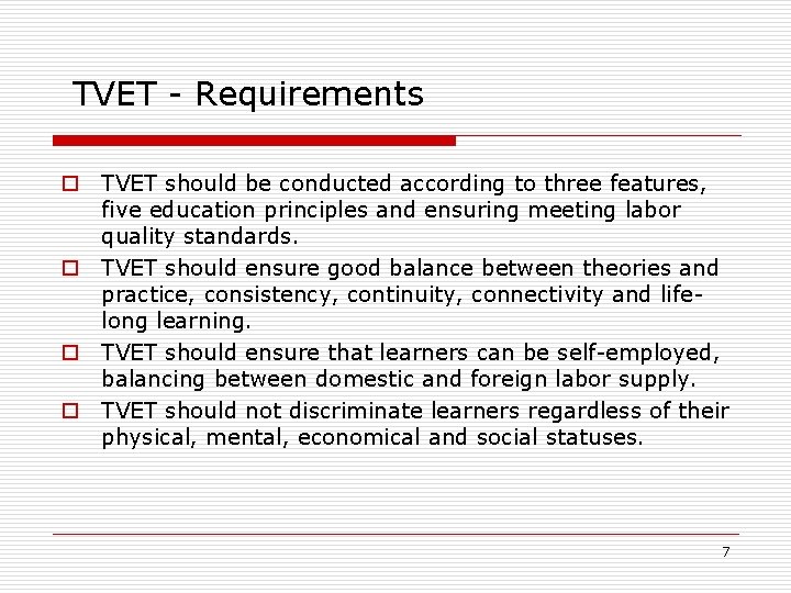 TVET - Requirements o TVET should be conducted according to three features, five education