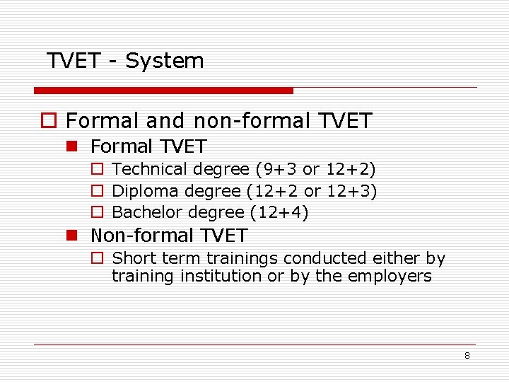 TVET - System o Formal and non-formal TVET n Formal TVET o Technical degree