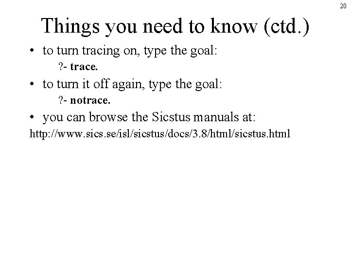 20 Things you need to know (ctd. ) • to turn tracing on, type