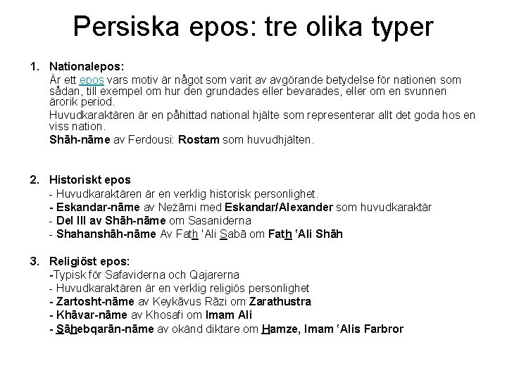 Persiska epos: tre olika typer 1. Nationalepos: Är ett epos vars motiv är något