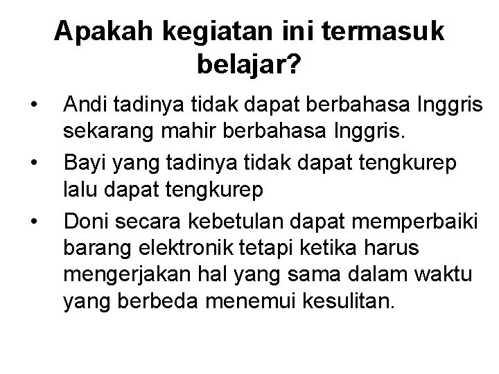 Apakah kegiatan ini termasuk belajar? • • • Andi tadinya tidak dapat berbahasa Inggris