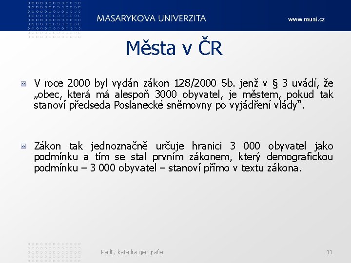 Města v ČR V roce 2000 byl vydán zákon 128/2000 Sb. jenž v § Města v ČR V roce 2000 byl vydán zákon 128/2000 Sb. jenž v §
