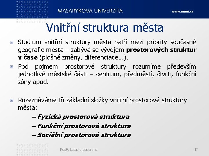 Vnitřní struktura města Studium vnitřní struktury města patří mezi priority současné geografie města –