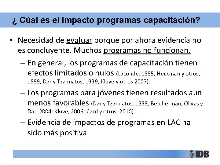 ¿ Cúal es el impacto programas capacitación? • Necesidad de evaluar porque por ahora