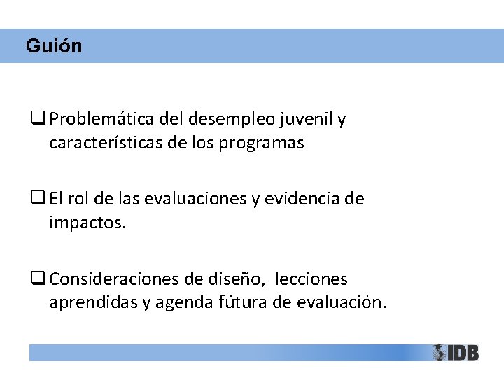 Guión q Problemática del desempleo juvenil y características de los programas q El rol