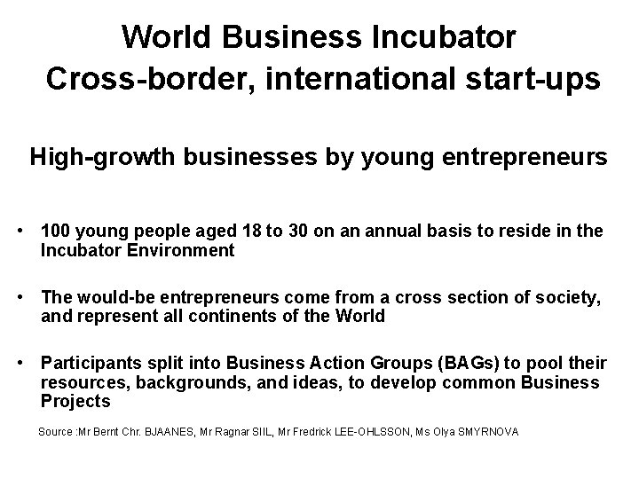 World Business Incubator Cross-border, international start-ups High-growth businesses by young entrepreneurs • 100 young
