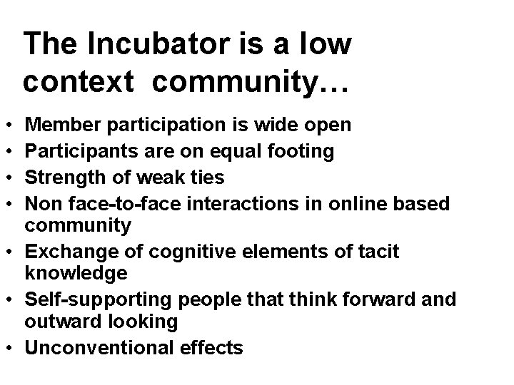 The Incubator is a low context community… • • Member participation is wide open