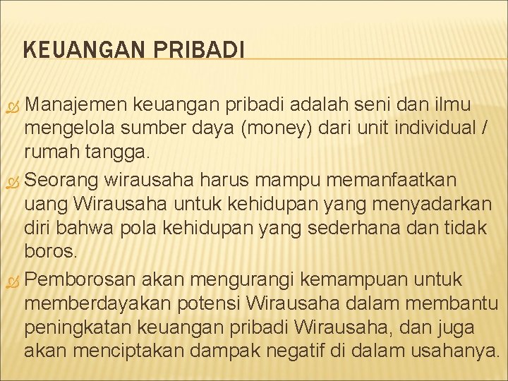 KEUANGAN PRIBADI Manajemen keuangan pribadi adalah seni dan ilmu mengelola sumber daya (money) dari