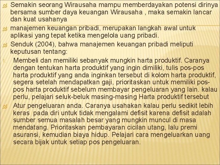  1. Semakin seorang Wirausaha mampu memberdayakan potensi dirinya bersama sumber daya keuangan Wirausaha