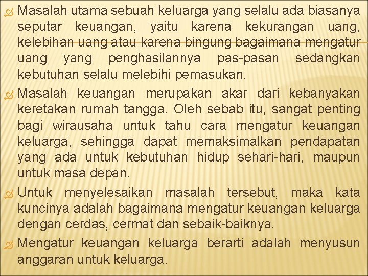  Masalah utama sebuah keluarga yang selalu ada biasanya seputar keuangan, yaitu karena kekurangan