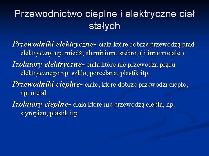 Przewodnictwo cieplne i elektryczne ciał stałych Przewodniki elektryczne- ciała które dobrze przewodzą prąd elektryczny