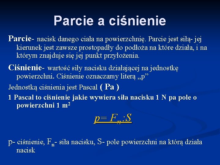 Parcie a ciśnienie Parcie- nacisk danego ciała na powierzchnię. Parcie jest siłą- jej kierunek