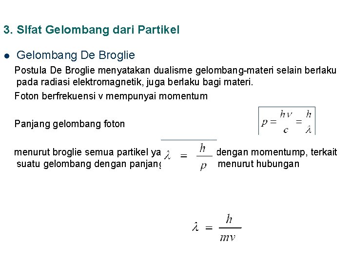 3. SIfat Gelombang dari Partikel l Gelombang De Broglie Postula De Broglie menyatakan dualisme