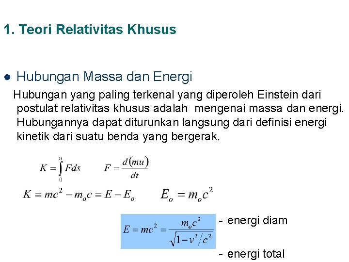 1. Teori Relativitas Khusus l Hubungan Massa dan Energi Hubungan yang paling terkenal yang