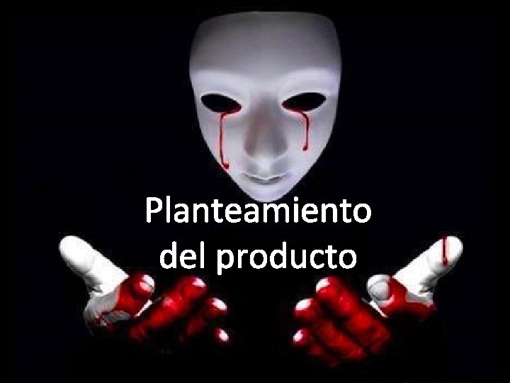 Planteamiento del producto 