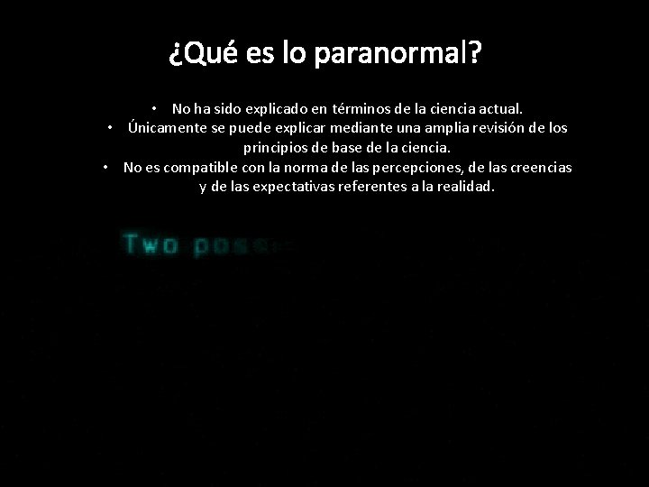 ¿Qué es lo paranormal? • No ha sido explicado en términos de la ciencia