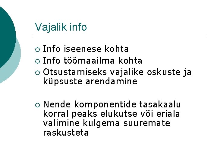 Vajalik info Info iseenese kohta ¡ Info töömaailma kohta ¡ Otsustamiseks vajalike oskuste ja