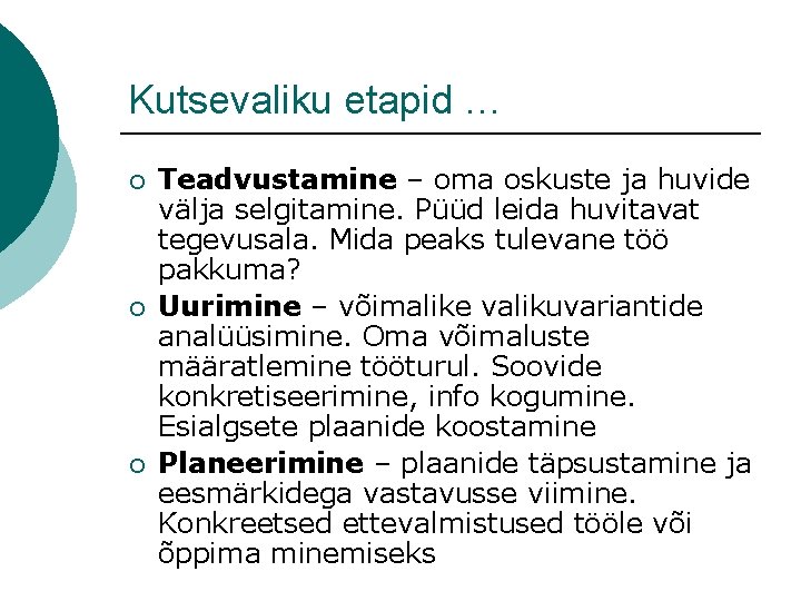 Kutsevaliku etapid … ¡ ¡ ¡ Teadvustamine – oma oskuste ja huvide välja selgitamine.