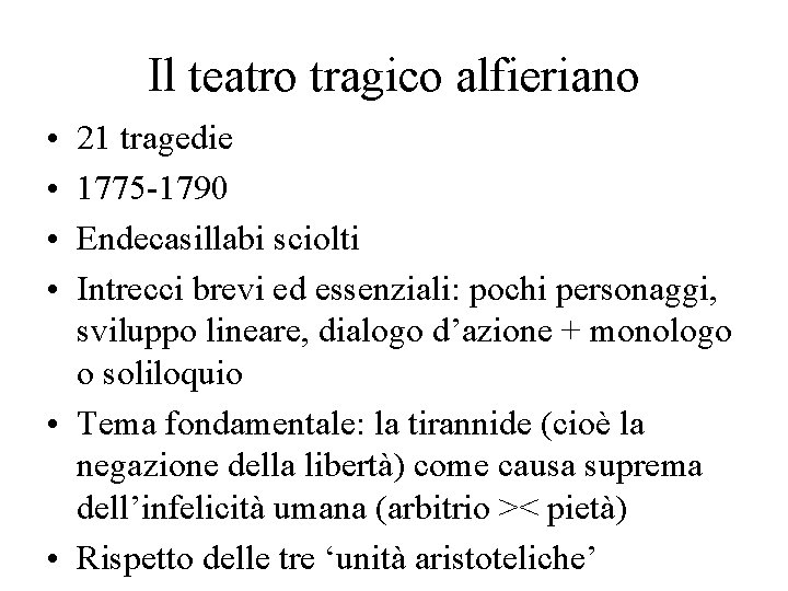 Il teatro tragico alfieriano • • 21 tragedie 1775 -1790 Endecasillabi sciolti Intrecci brevi