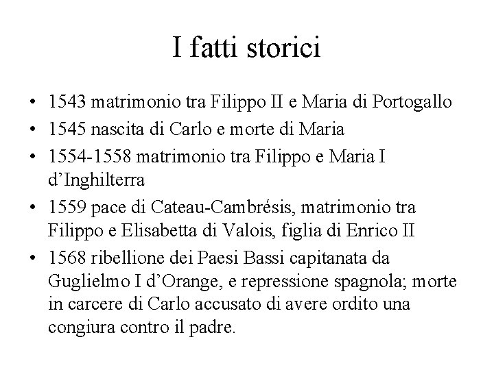 I fatti storici • 1543 matrimonio tra Filippo II e Maria di Portogallo •