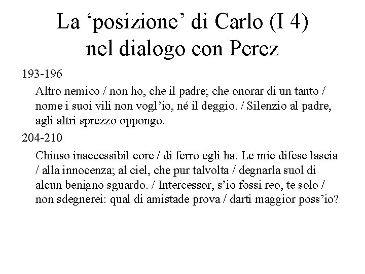 La ‘posizione’ di Carlo (I 4) nel dialogo con Perez 193 -196 Altro nemico