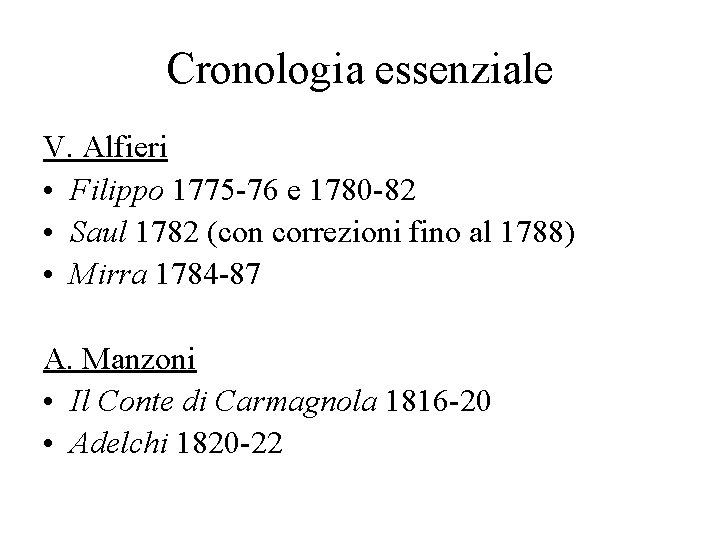 Cronologia essenziale V. Alfieri • Filippo 1775 -76 e 1780 -82 • Saul 1782