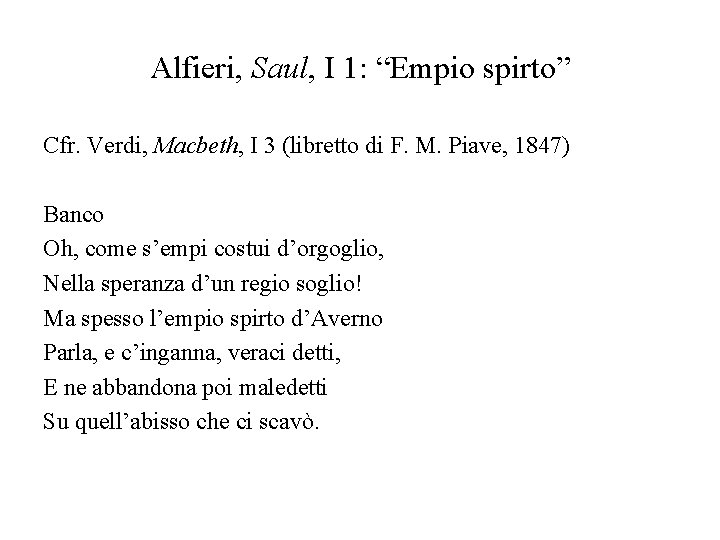 Alfieri, Saul, I 1: “Empio spirto” Cfr. Verdi, Macbeth, I 3 (libretto di F.