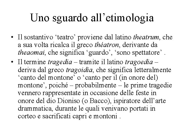 Uno sguardo all’etimologia • Il sostantivo ‘teatro’ proviene dal latino theatrum, che a sua