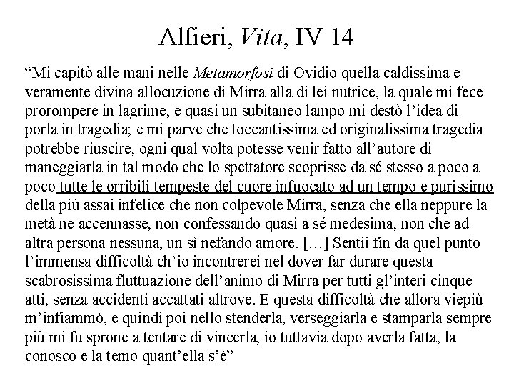 Alfieri, Vita, IV 14 “Mi capitò alle mani nelle Metamorfosi di Ovidio quella caldissima