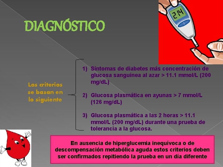 DIAGNÓSTICO Los criterios se basan en lo siguiente 1) Síntomas de diabetes más concentración