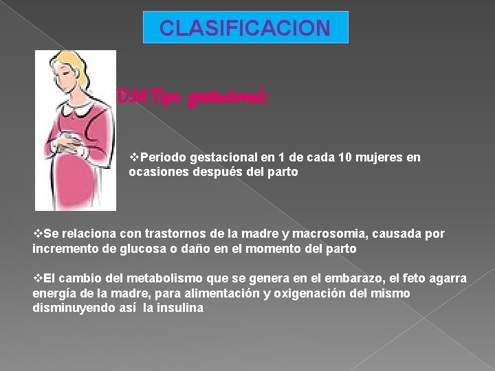 CLASIFICACION D. M Tipo gestacional: v. Periodo gestacional en 1 de cada 10 mujeres