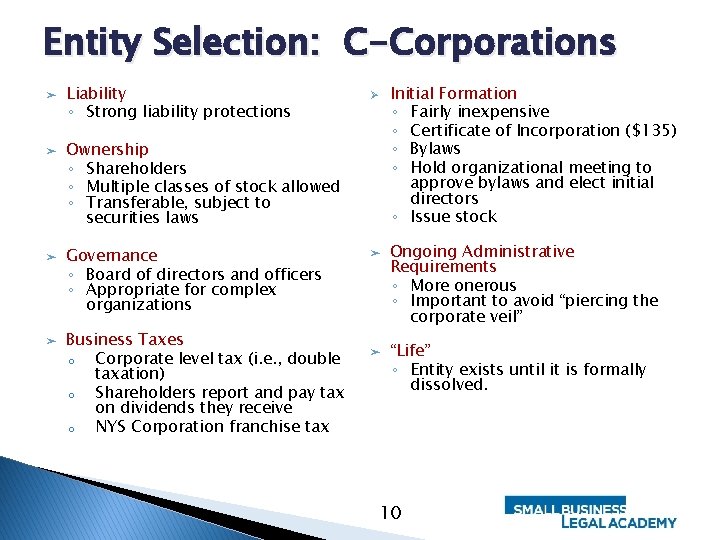 Entity Selection: C-Corporations ➤ ➤ Liability ◦ Strong liability protections Ø Ownership ◦ Shareholders