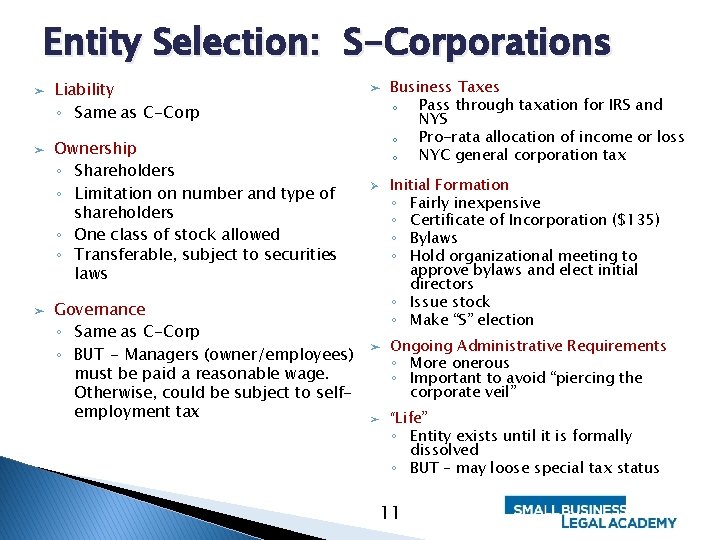 Entity Selection: S-Corporations ➤ ➤ ➤ Liability ◦ Same as C-Corp Ownership ◦ Shareholders