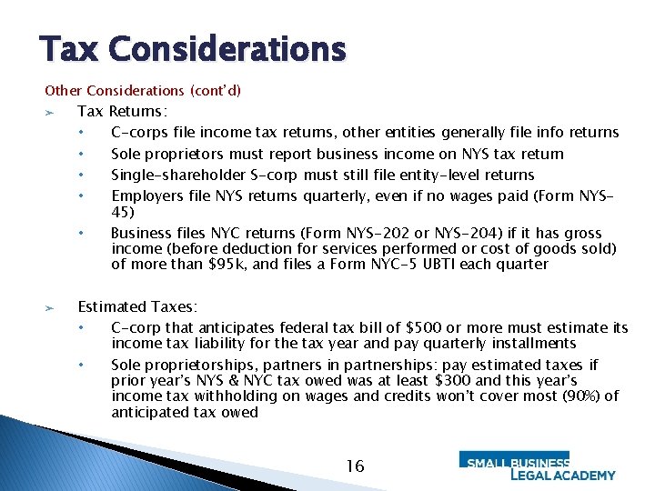 Tax Considerations Other Considerations (cont’d) ➤ Tax • • • ➤ Returns: C-corps file